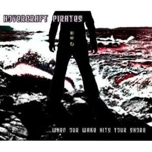 Hovercraft Pirates - When Our Wake Hits Your Shore  CD